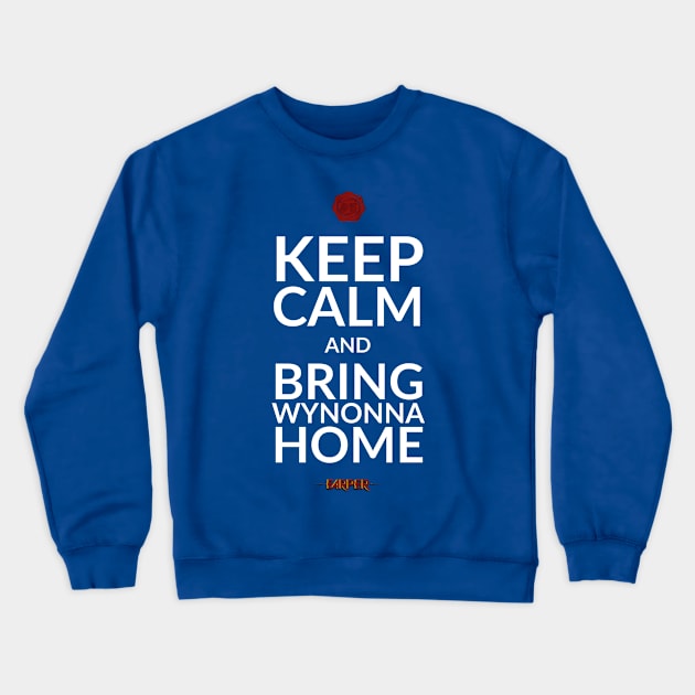 Keep Calm and Bring Wynonna Home - Wynonna Earp Crewneck Sweatshirt by SurfinAly Design 